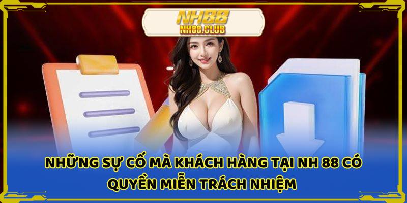 Những sự cố mà khách hàng tại NH 88 có quyền miễn trách nhiệm 